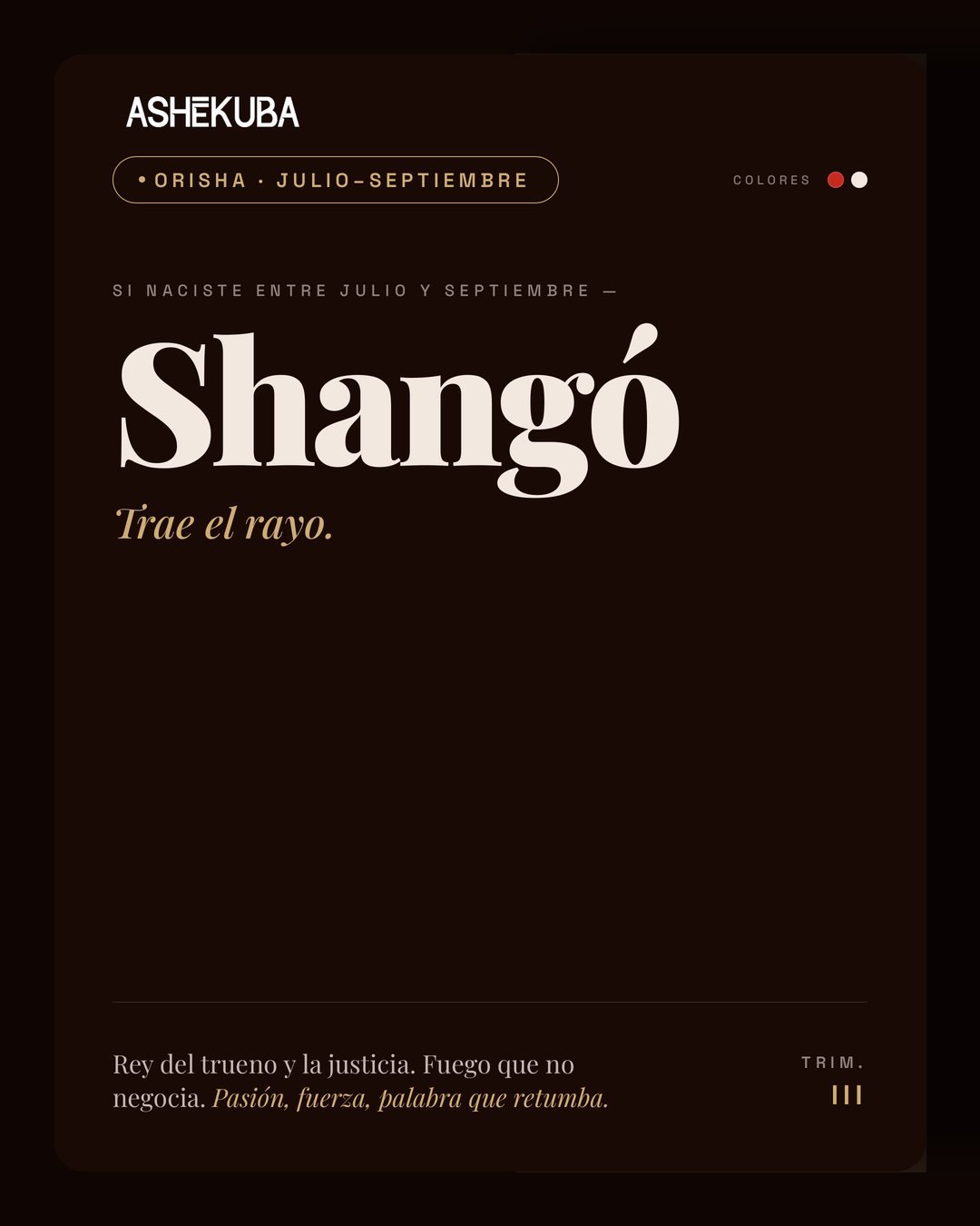 Shangó, Orisha de julio a septiembre: trae el rayo. Colores rojo y blanco